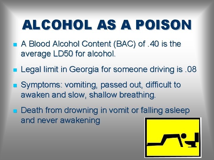 ALCOHOL AS A POISON n A Blood Alcohol Content (BAC) of. 40 is the