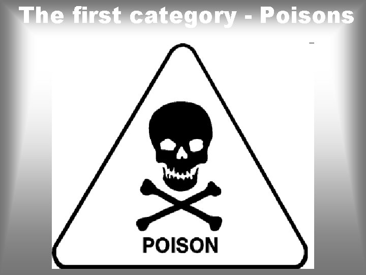 The first category - Poisons 