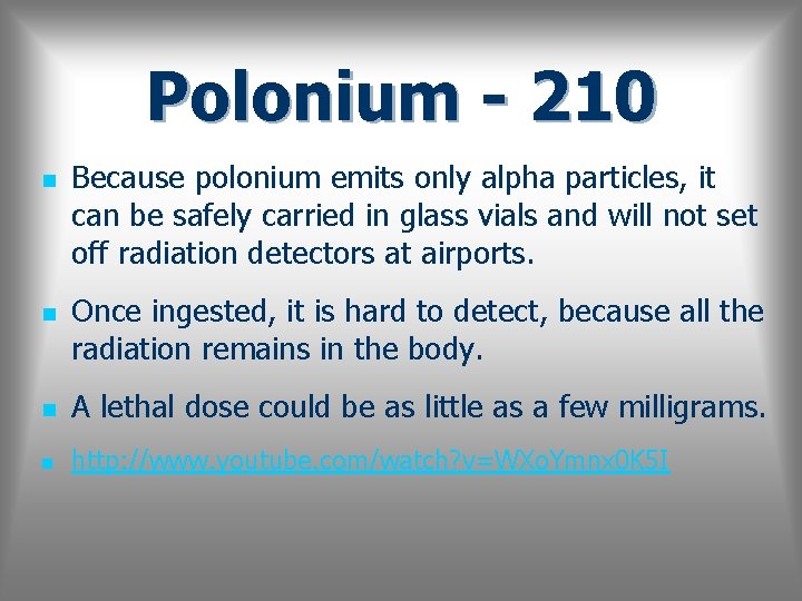 Polonium - 210 n n Because polonium emits only alpha particles, it can be