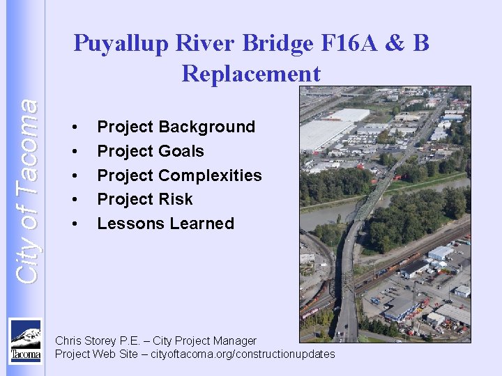 City of Tacoma Puyallup River Bridge F 16 A & B Replacement • •