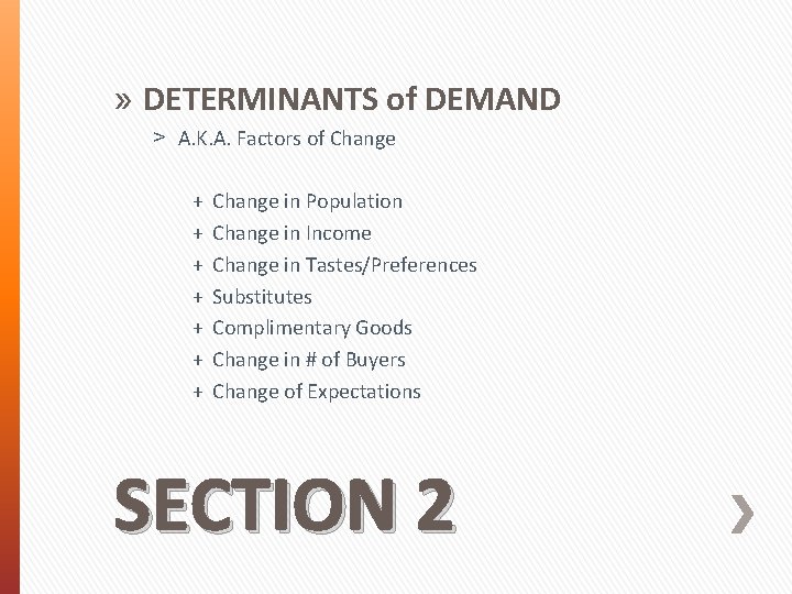 » DETERMINANTS of DEMAND ˃ A. K. A. Factors of Change + + +