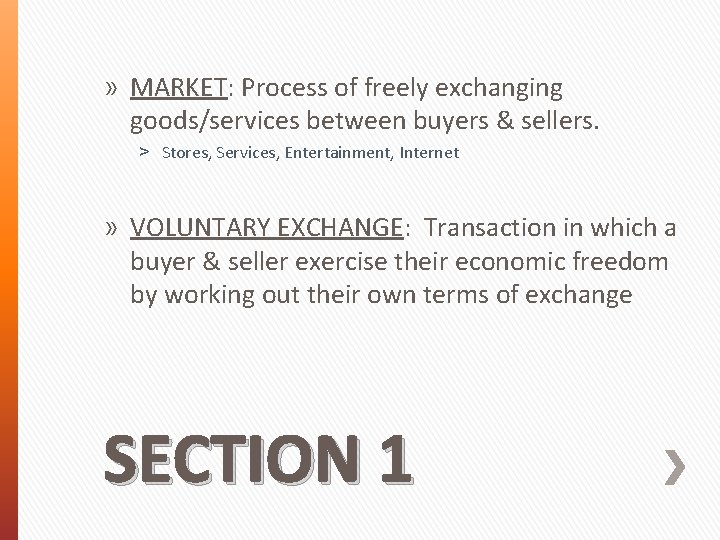 » MARKET: Process of freely exchanging goods/services between buyers & sellers. ˃ Stores, Services,