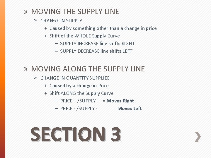 » MOVING THE SUPPLY LINE ˃ CHANGE IN SUPPLY + Caused by something other