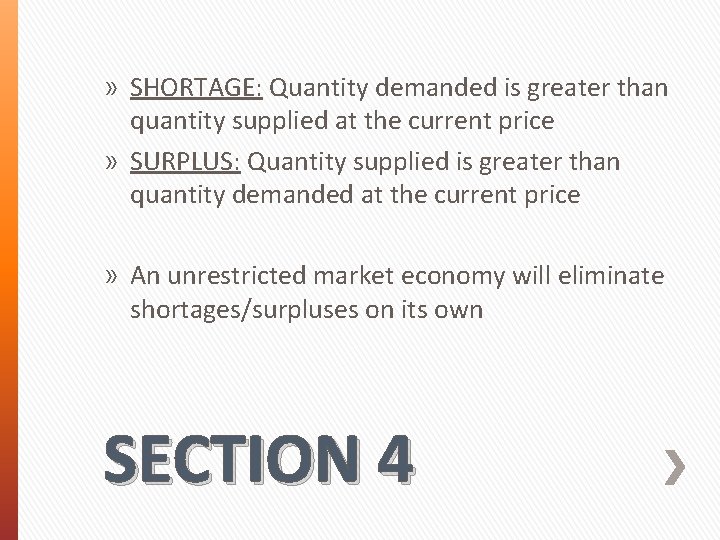 » SHORTAGE: Quantity demanded is greater than quantity supplied at the current price »