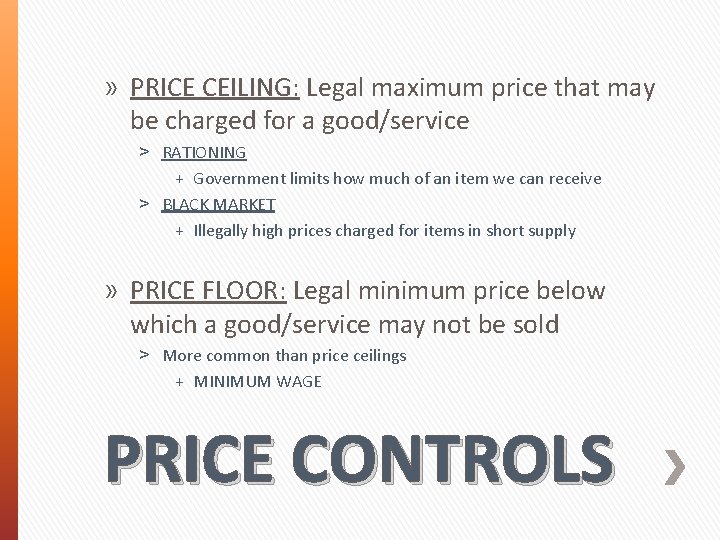 » PRICE CEILING: Legal maximum price that may be charged for a good/service ˃