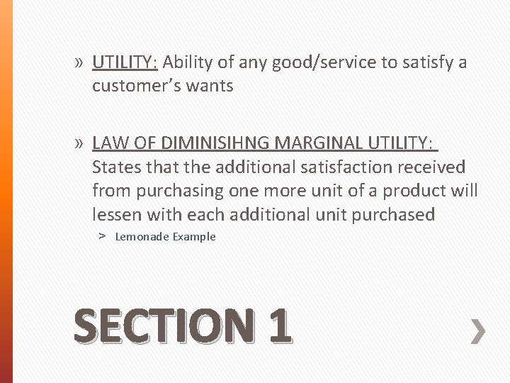 » UTILITY: Ability of any good/service to satisfy a customer’s wants » LAW OF