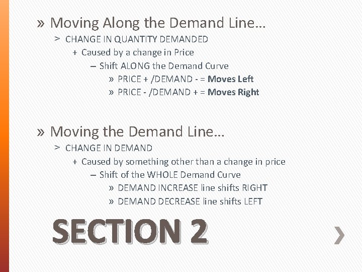 » Moving Along the Demand Line… ˃ CHANGE IN QUANTITY DEMANDED + Caused by