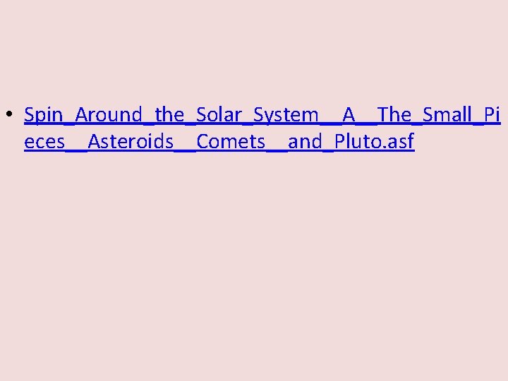  • Spin_Around_the_Solar_System__A__The_Small_Pi eces__Asteroids__Comets__and_Pluto. asf 