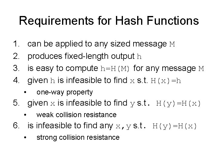 Requirements for Hash Functions 1. 2. 3. 4. can be applied to any sized Requirements for Hash Functions 1. 2. 3. 4. can be applied to any sized