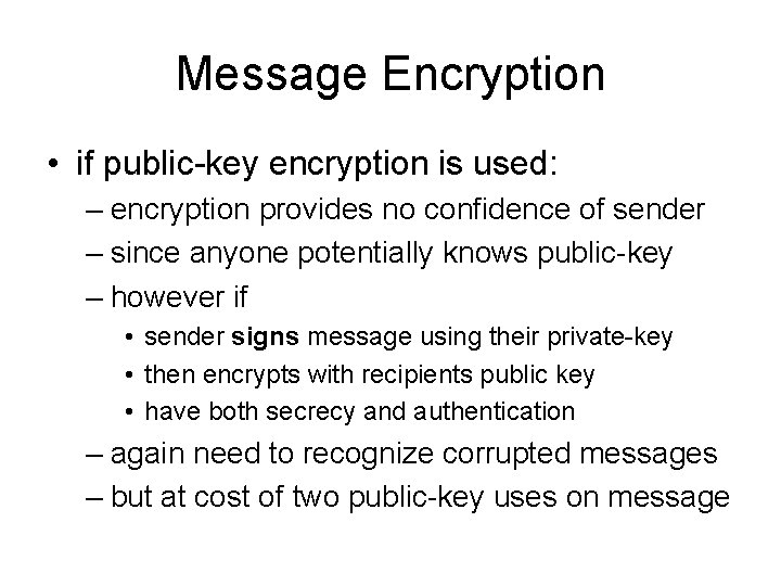 Message Encryption • if public-key encryption is used: – encryption provides no confidence of Message Encryption • if public-key encryption is used: – encryption provides no confidence of