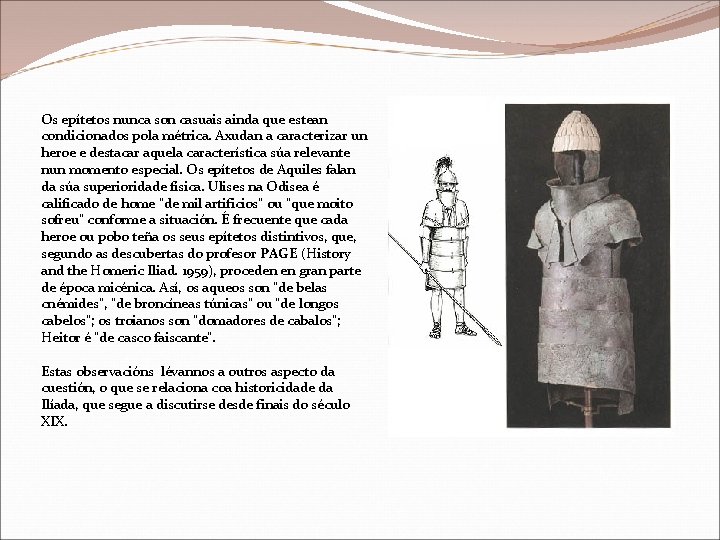 Os epítetos nunca son casuais ainda que estean condicionados pola métrica. Axudan a caracterizar