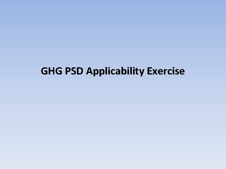 GHG PSD Applicability Exercise 