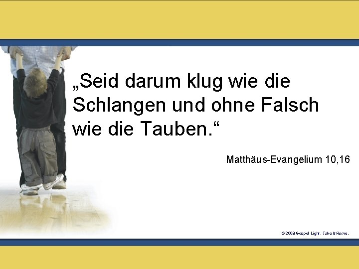 „Seid darum klug wie die Schlangen und ohne Falsch wie die Tauben. “ Matthäus-Evangelium