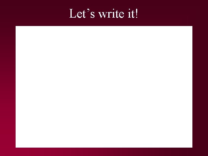 Let’s write it! 