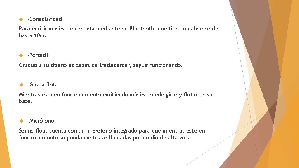  -Conectividad Para emitir música se conecta mediante de Bluetooth, que tiene un alcance