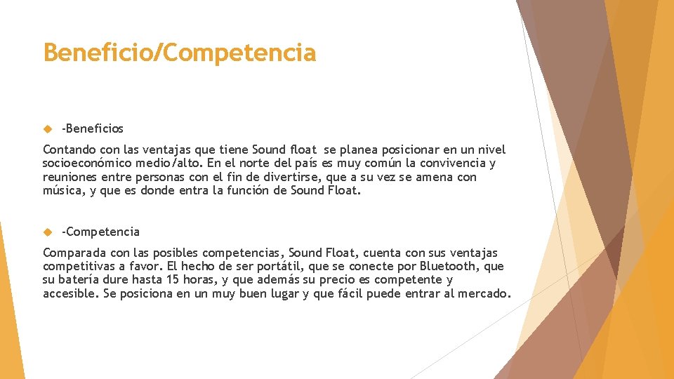 Beneficio/Competencia -Beneficios Contando con las ventajas que tiene Sound float se planea posicionar en