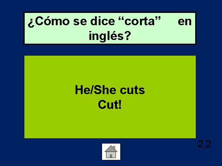 ¿Cómo se dice “corta” inglés? en He/She cuts Cut! 2, 2 