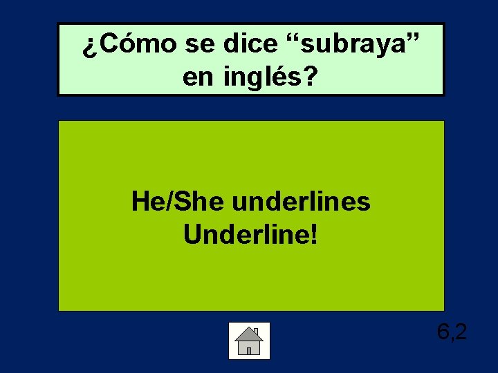 ¿Cómo se dice “subraya” en inglés? He/She underlines Underline! 6, 2 