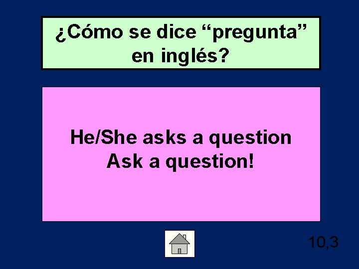 ¿Cómo se dice “pregunta” en inglés? He/She asks a question Ask a question! 10,