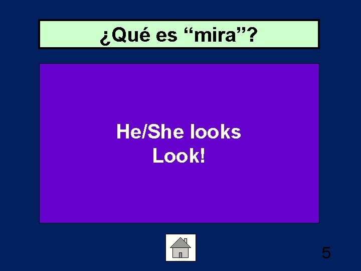 ¿Qué es “mira”? He/She looks Look! 5 
