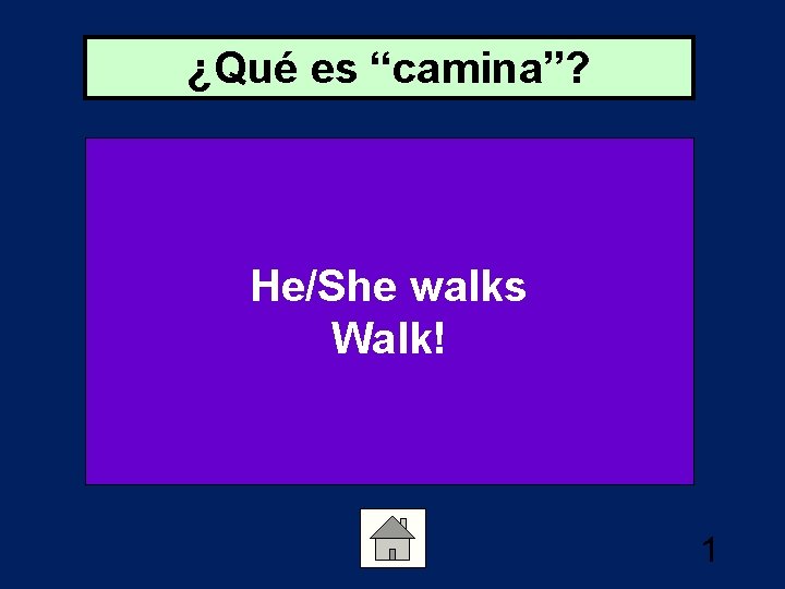 ¿Qué es “camina”? He/She walks Walk! 1 
