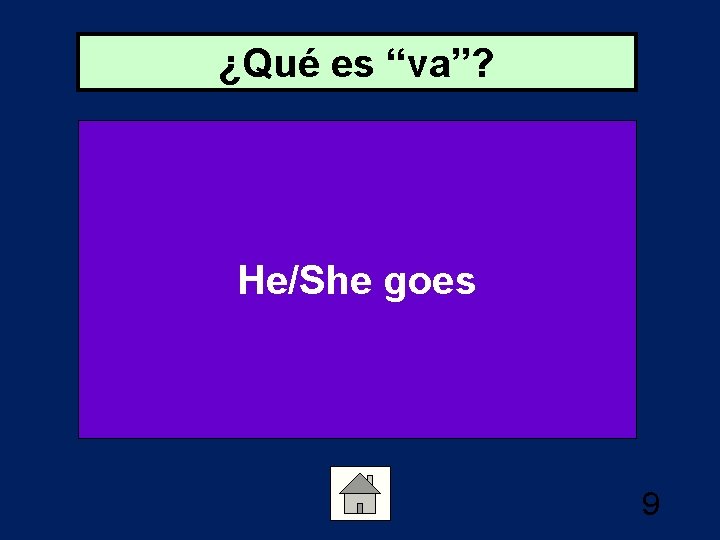 ¿Qué es “va”? He/She goes 9 