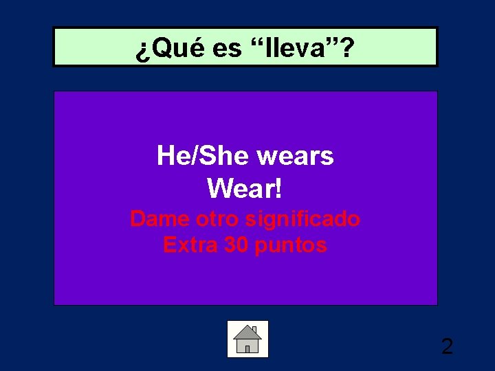 ¿Qué es “lleva”? He/She wears Wear! Dame otro significado Extra 30 puntos 2 