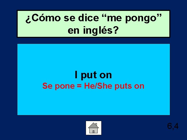 ¿Cómo se dice “me pongo” en inglés? I put on Se pone = He/She