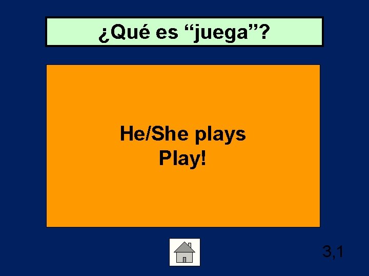 ¿Qué es “juega”? He/She plays Play! 3, 1 