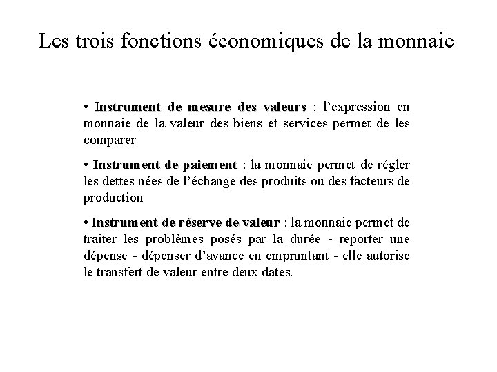 Les trois fonctions économiques de la monnaie • Instrument de mesure des valeurs : Les trois fonctions économiques de la monnaie • Instrument de mesure des valeurs :