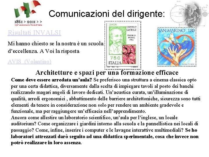 Comunicazioni del dirigente: Risultati INVALSI Mi hanno chiesto se la nostra è un scuola