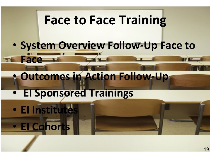 Face to Face Training • System Overview Follow-Up Face to Face • Outcomes in