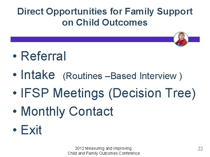 Direct Opportunities for Family Support on Child Outcomes • Referral • Intake (Routines –Based