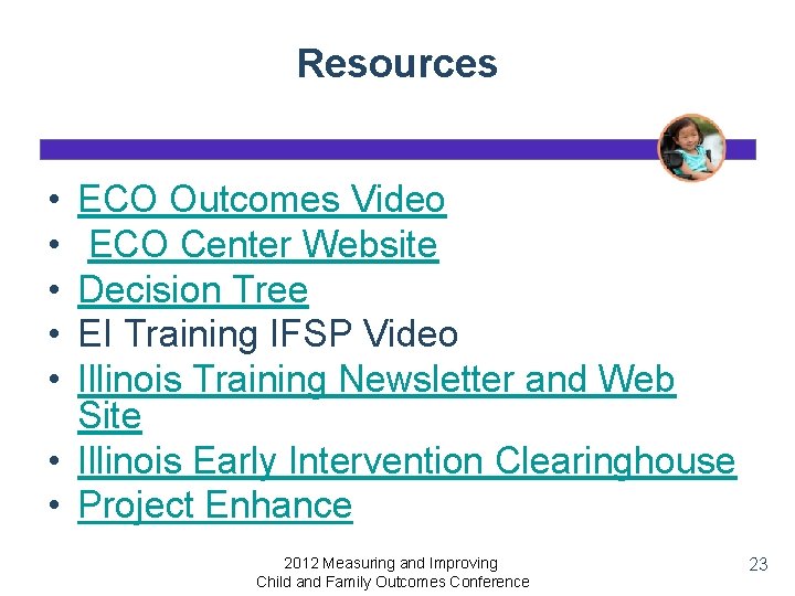 Resources • • • ECO Outcomes Video ECO Center Website Decision Tree EI Training