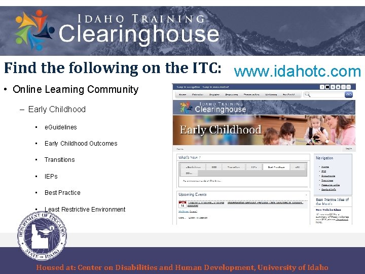 Find the following on the ITC: www. idahotc. com • Online Learning Community –