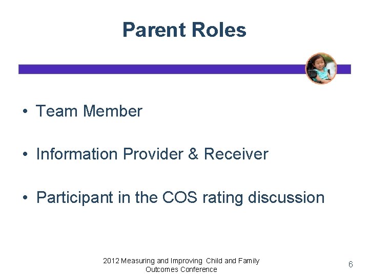 Parent Roles • Team Member • Information Provider & Receiver • Participant in the