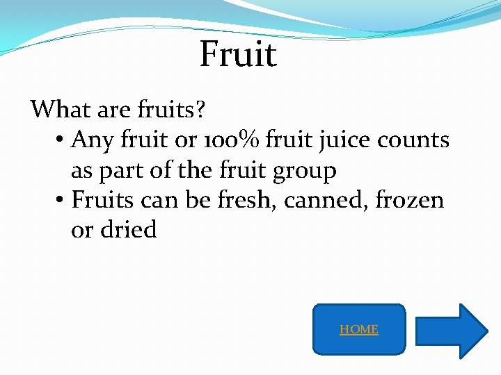 Fruit What are fruits? • Any fruit or 100% fruit juice counts as part