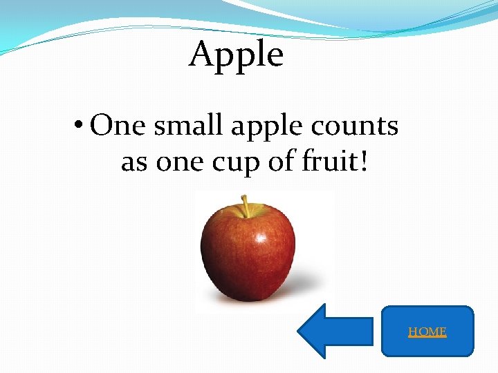 Apple • One small apple counts as one cup of fruit! HOME 