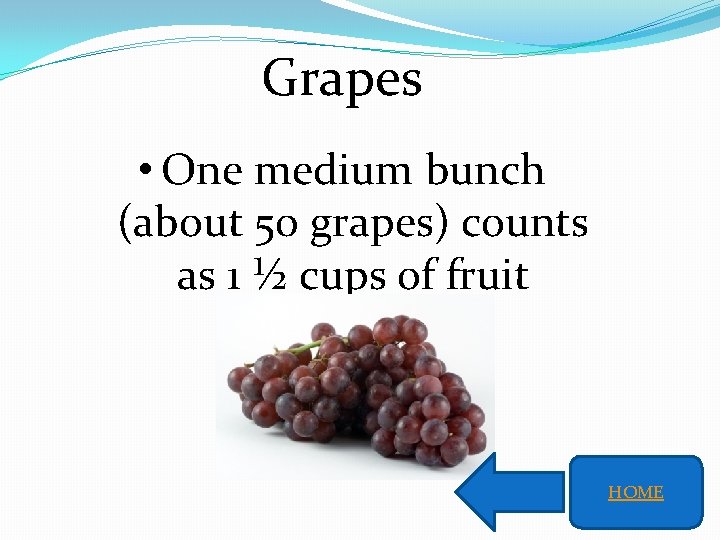 Grapes • One medium bunch (about 50 grapes) counts as 1 ½ cups of