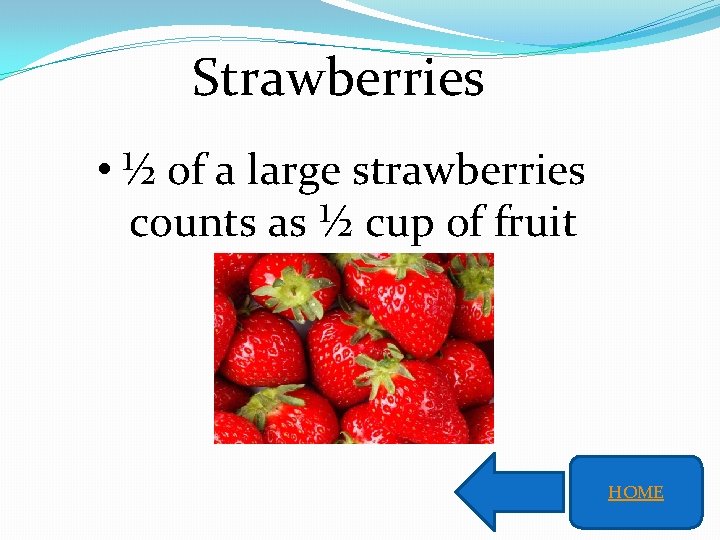 Strawberries • ½ of a large strawberries counts as ½ cup of fruit HOME