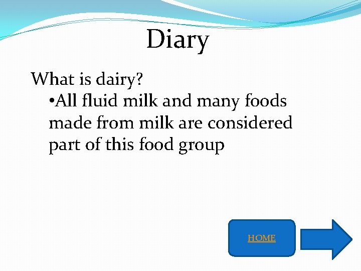 Diary What is dairy? • All fluid milk and many foods made from milk
