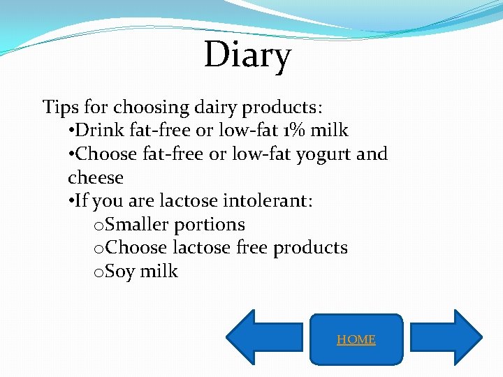 Diary Tips for choosing dairy products: • Drink fat-free or low-fat 1% milk •