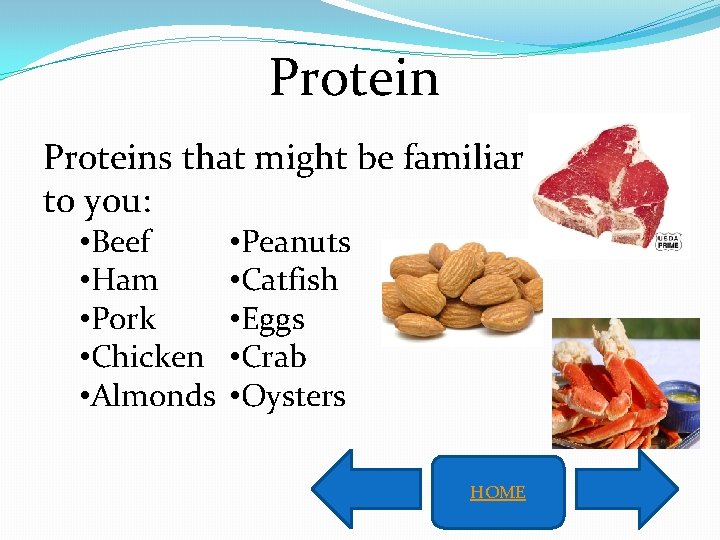 Proteins that might be familiar to you: • Beef • Ham • Pork •