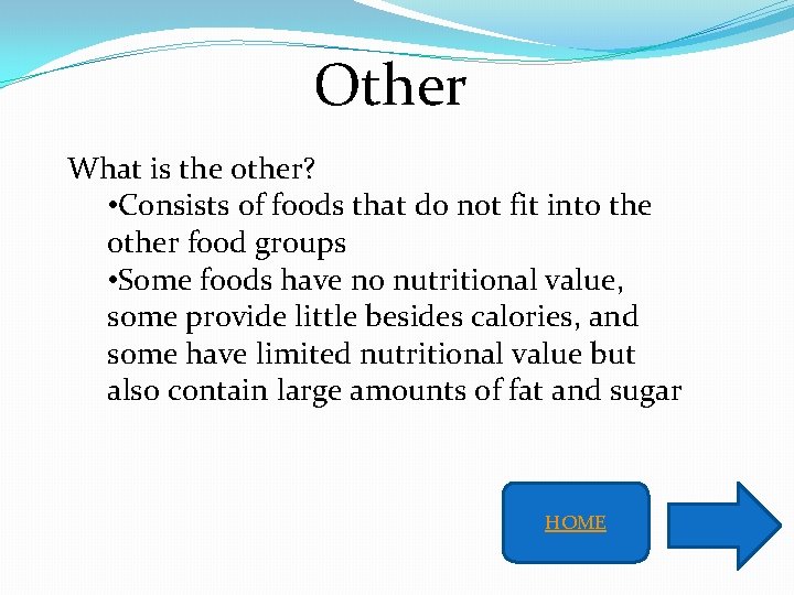 Other What is the other? • Consists of foods that do not fit into