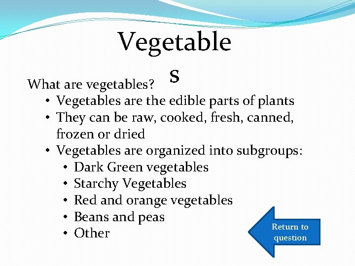 Vegetable What are vegetables? s • Vegetables are the edible parts of plants •