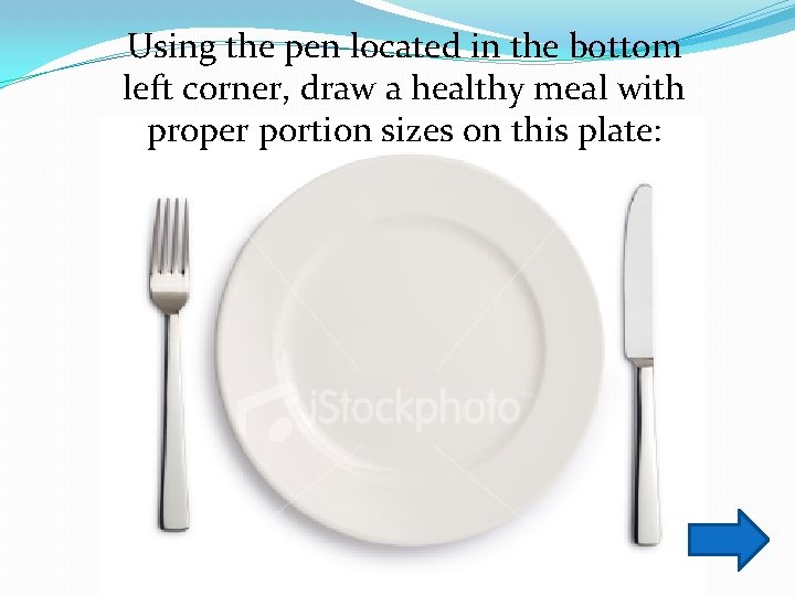 Using the pen located in the bottom left corner, draw a healthy meal with