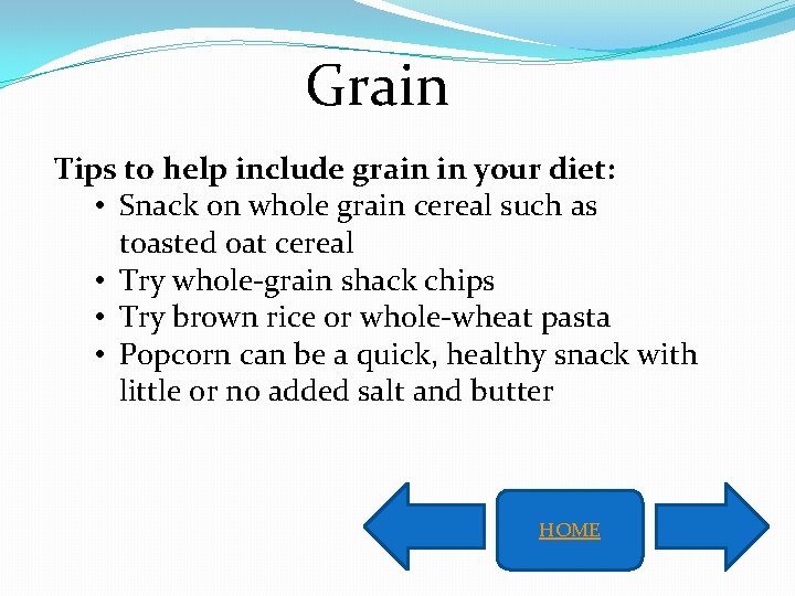 Grain Tips to help include grain in your diet: • Snack on whole grain