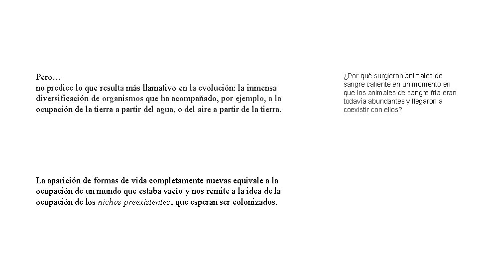 Pero… no predice lo que resulta más llamativo en la evolución: la inmensa diversificación