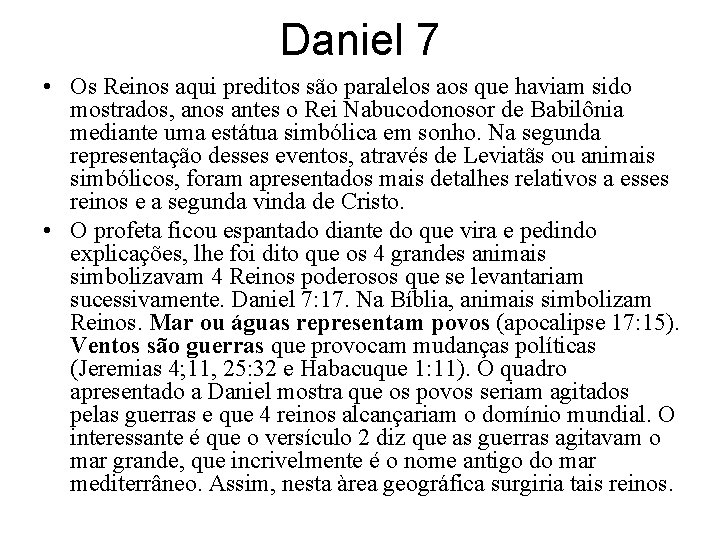 Daniel 7 • Os Reinos aqui preditos são paralelos aos que haviam sido mostrados,