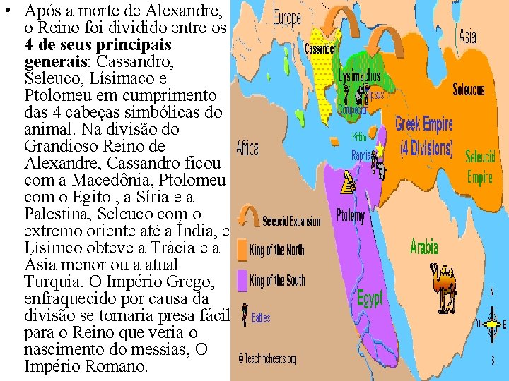  • Após a morte de Alexandre, o Reino foi dividido entre os 4